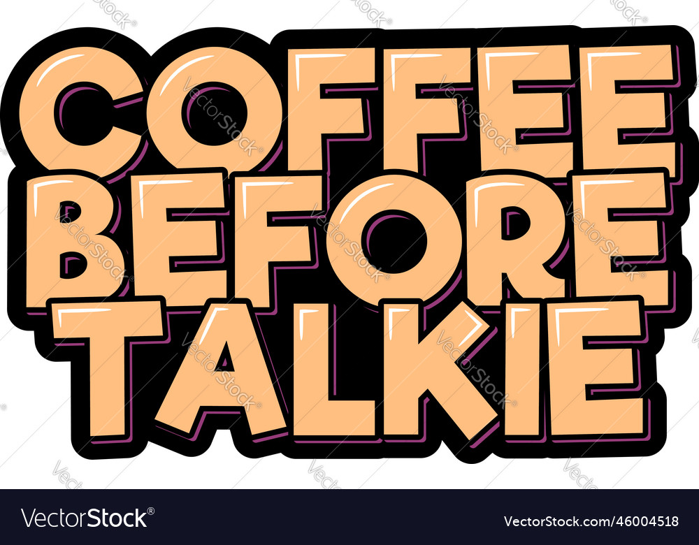 Coffee before talkie Royalty Free Vector Image