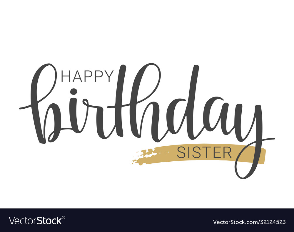 Handwritten lettering happy birthday sister Vector Image