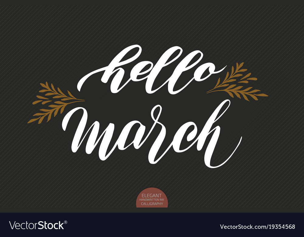 Hand drawn typography lettering phrase hello march