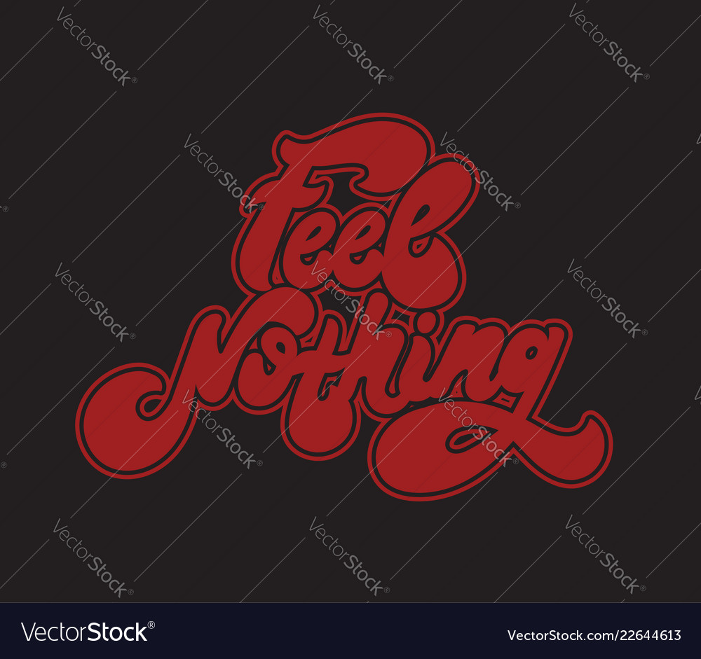 Feel nothing handwritten lettering made in 90s Vector Image