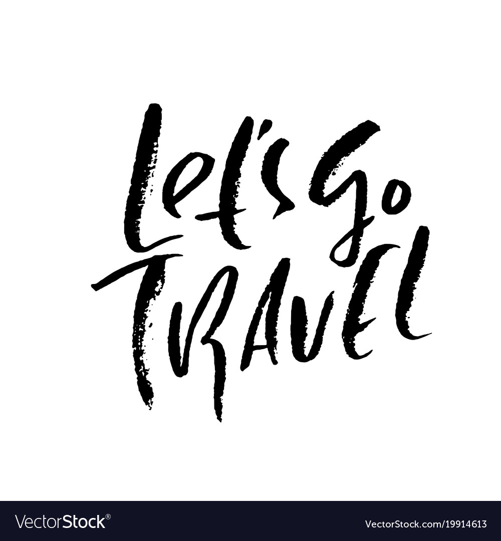 Lets go travel typography poster modern brush Vector Image