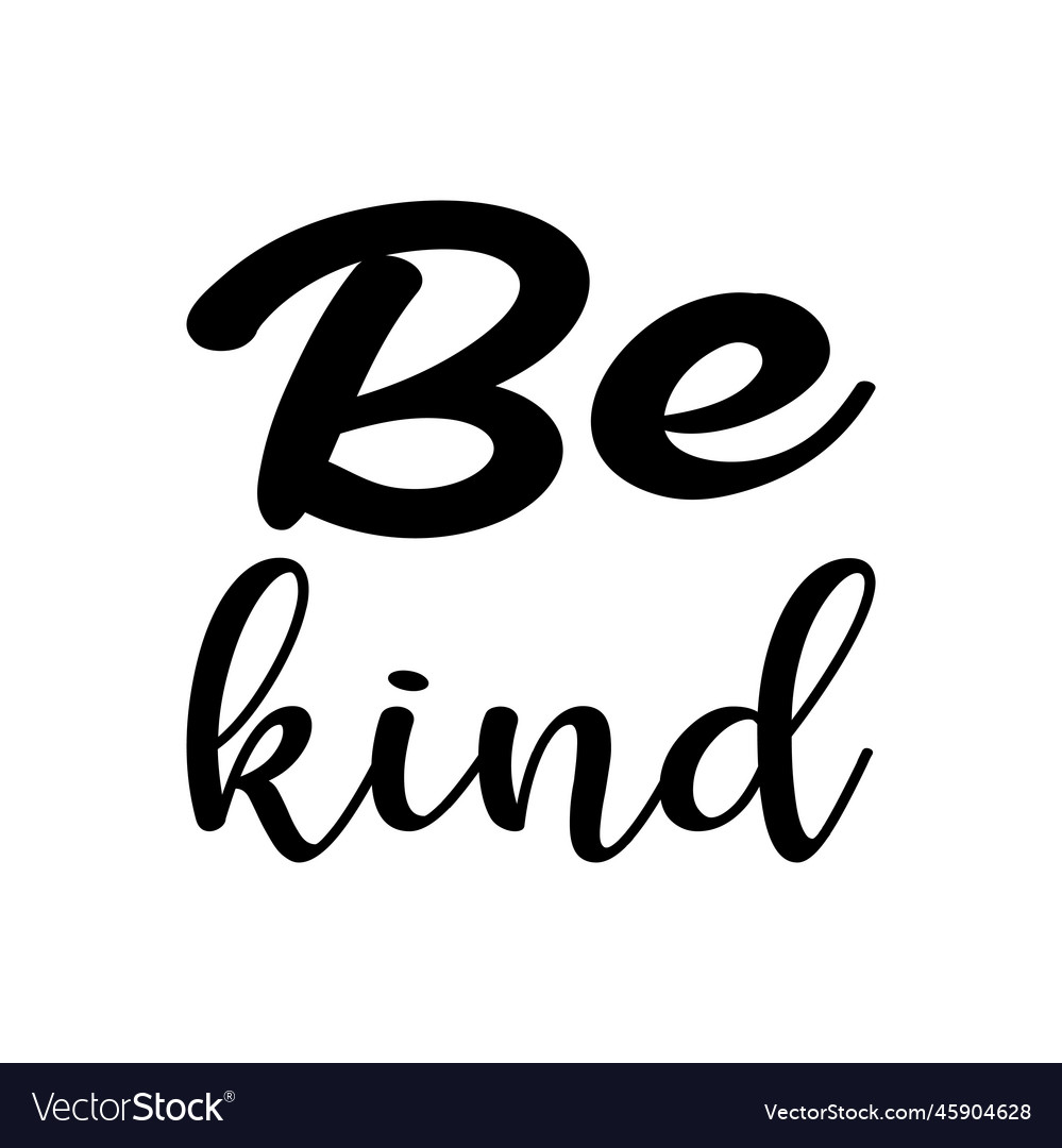 Be kind black letter quote Royalty Free Vector Image