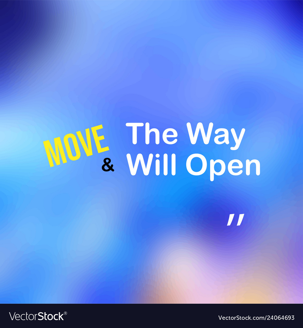 Move and way will open motivation quote