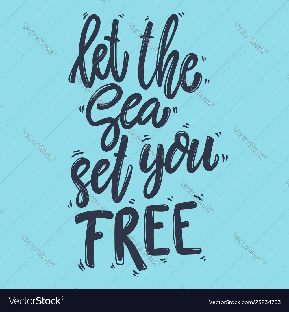 Let sea set you free lettering phrase Royalty Free Vector