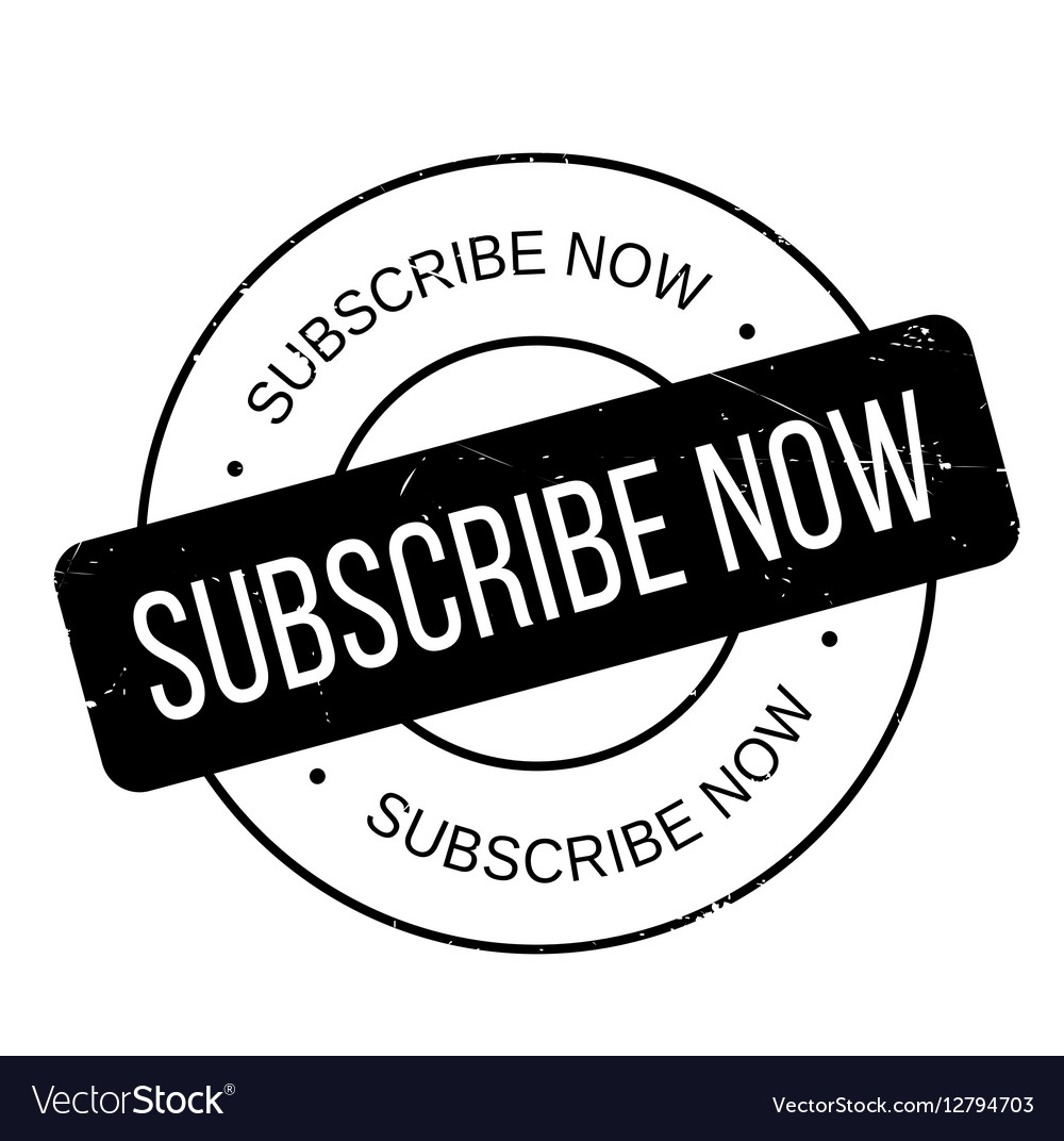 Subscribe now rubber stamp