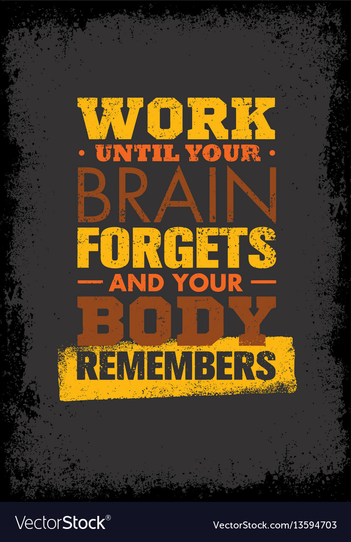 Work until your brain forgets and body Royalty Free Vector