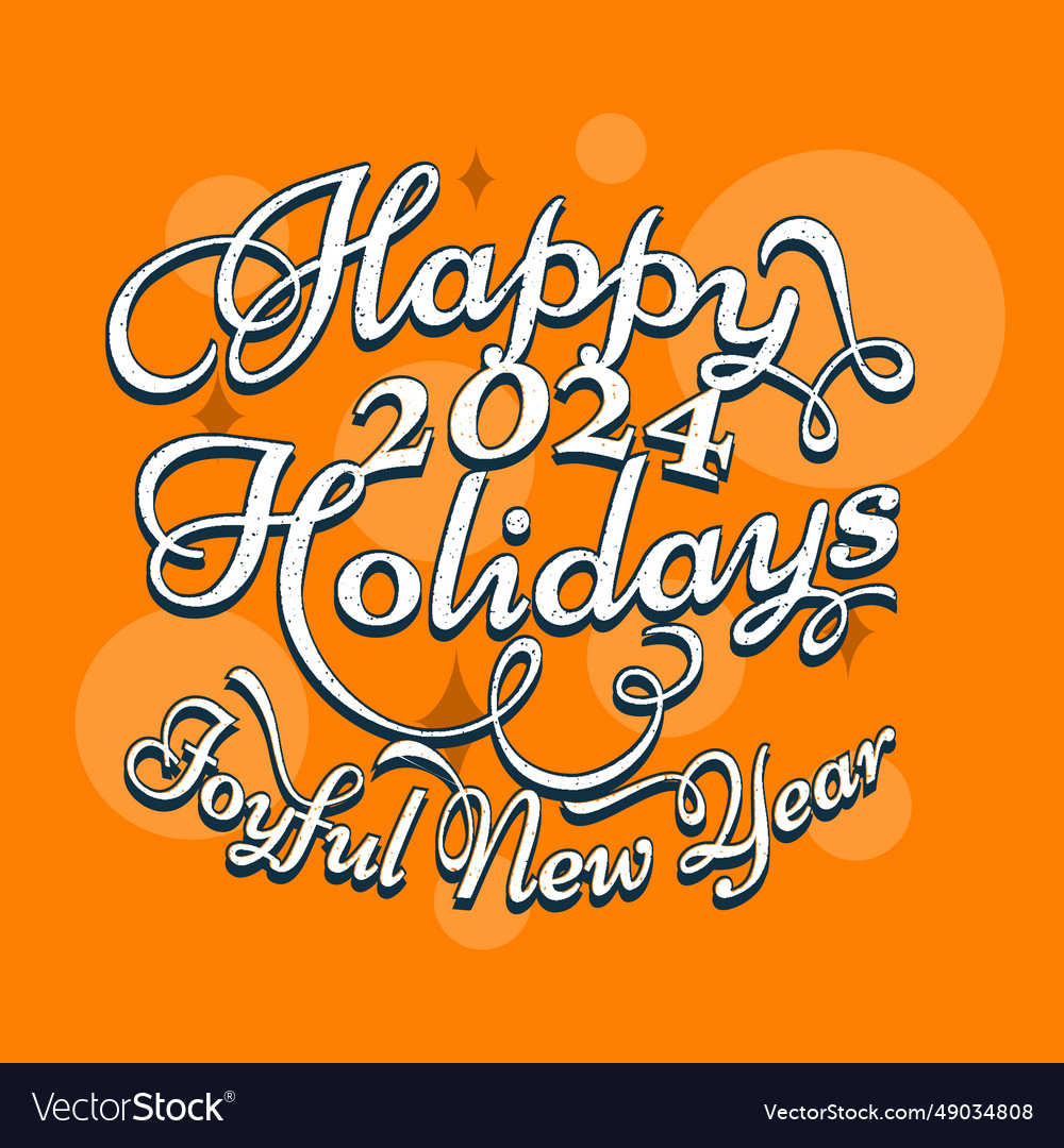 Happy Holidays Joyful New Year 2024 Lettering Vector Image   Happy Holidays Joyful New Year 2024 Lettering Vector 49034808 