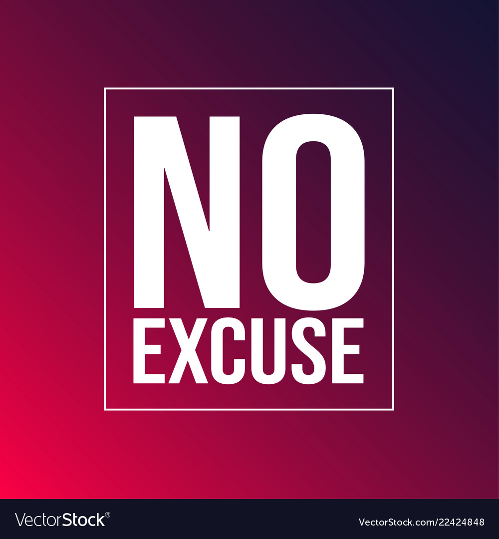 No Excuse Inspiration And Motivation Quote Vector Image