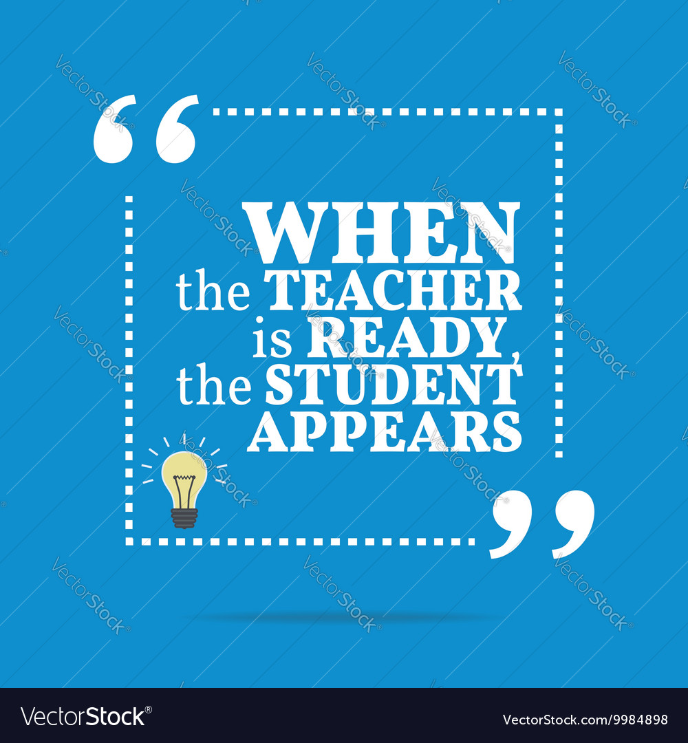 Inspirational motivational quote when teacher Vector Image