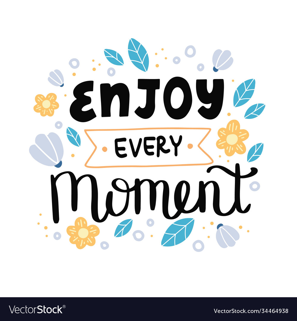 Enjoy every moment hand drawn lettering Royalty Free Vector