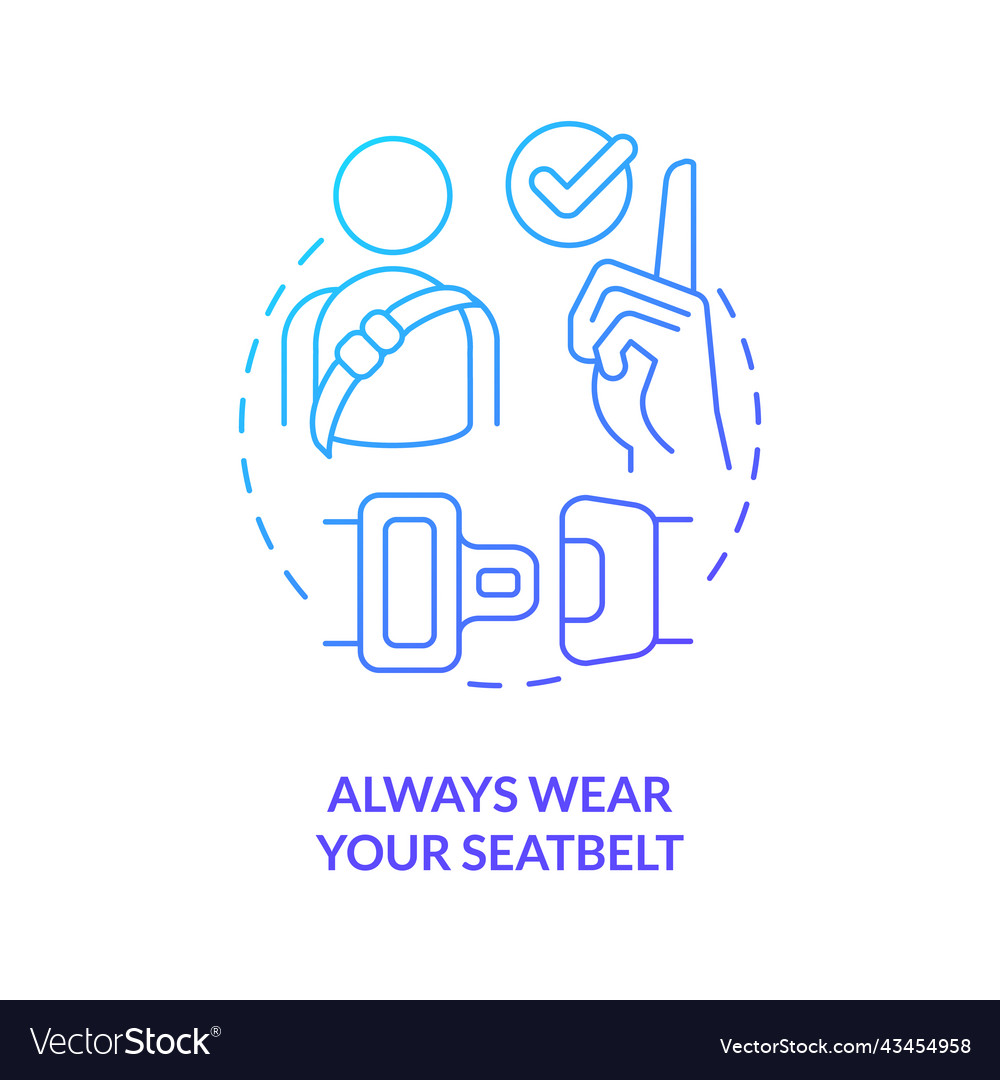 Always wear your seatbelt blue gradient concept vector image Always wear your seatbelt blue gradient concept