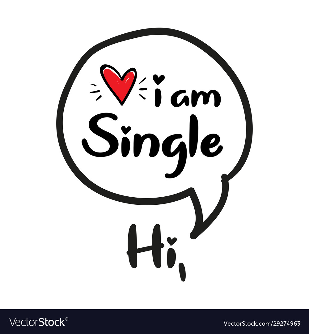 Hi Am Single Royalty Free Vector Image Vectorstock