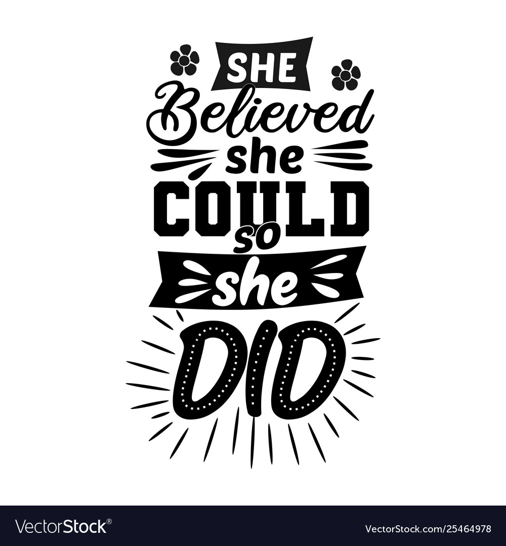 She believed could so did