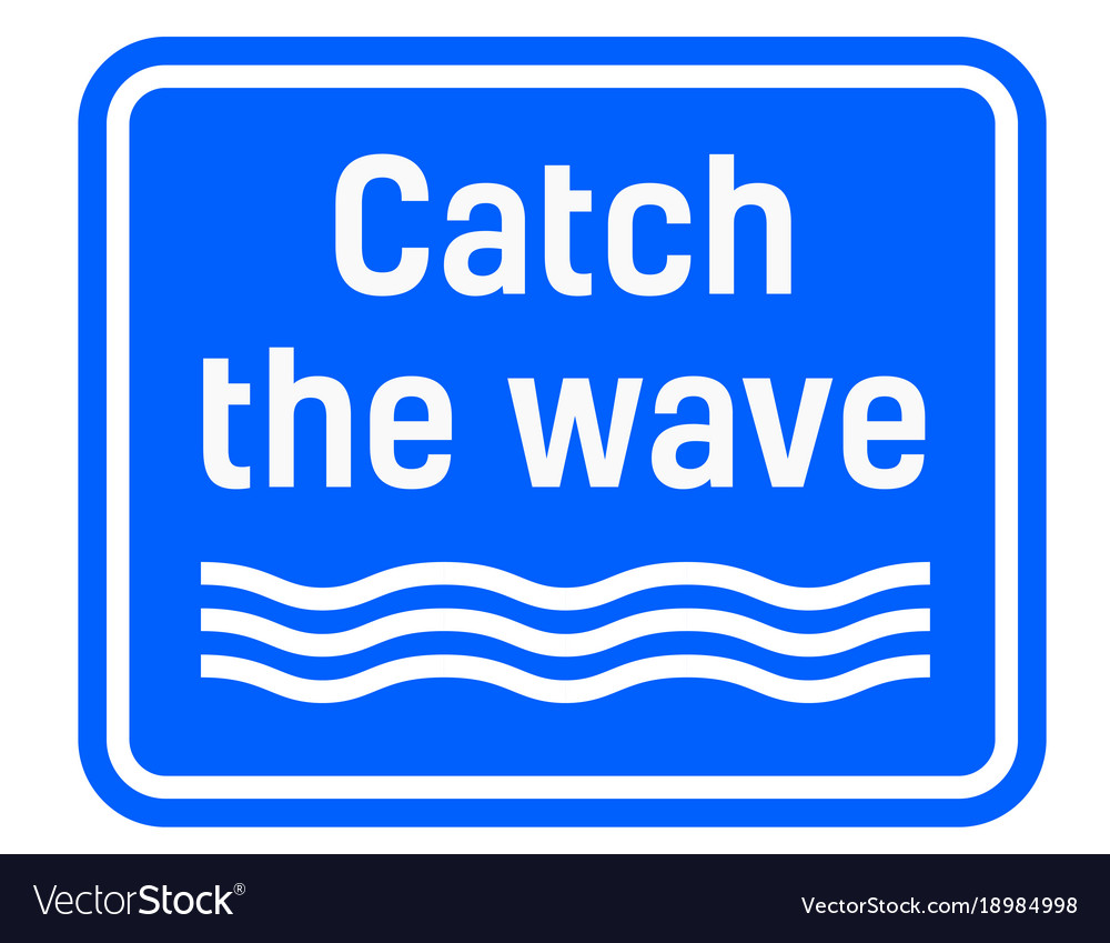 Catch the wave sign Royalty Free Vector Image - VectorStock