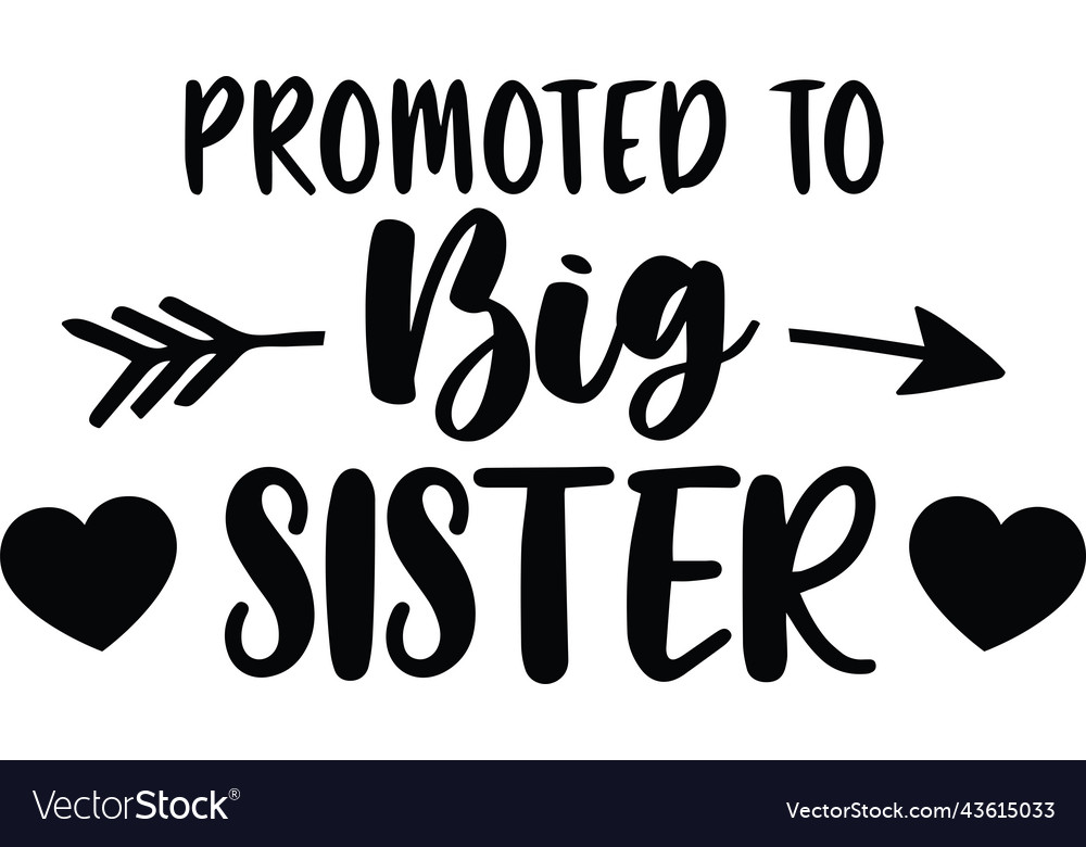 Promoted to big sister design baby for apparel Vector Image