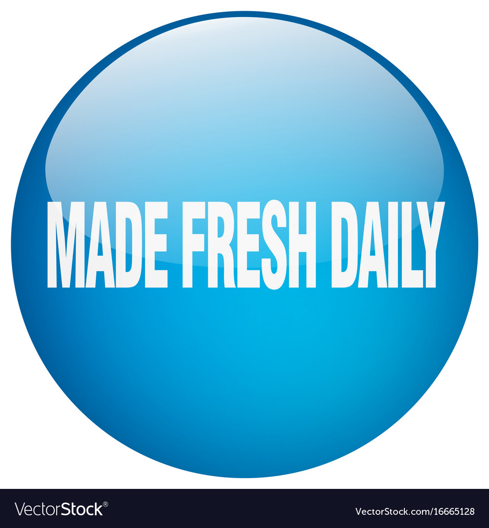 Made fresh daily