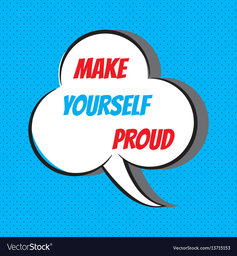 Make yourself proud motivational Royalty Free Vector Image