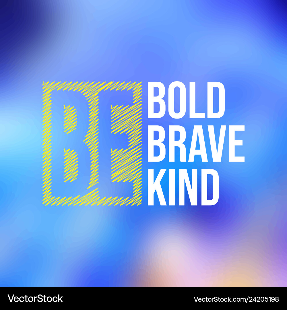 Bold Courageous Quotes 3+ Hundred Be Bold Be Brave Be You Royalty Free