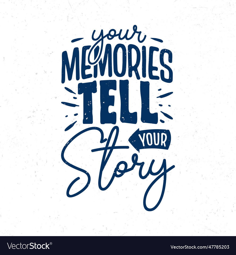 Your memories tell story motivational quotes