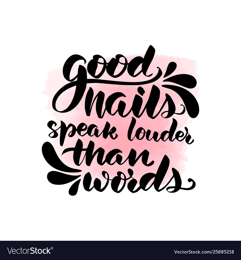 Good nails speak louder than words Royalty Free Vector Image