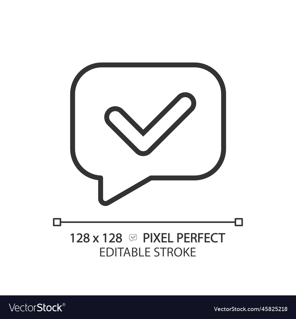 Speech bubble with tick pixel perfect linear icon vector image Speech bubble with tick pixel perfect linear icon