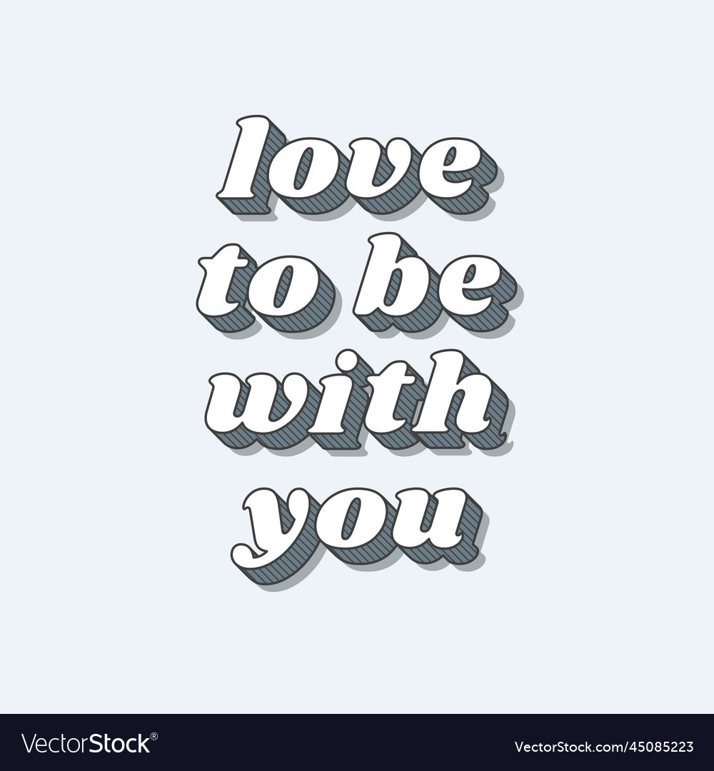 Love to be with you funky bold calligraphy font Vector Image