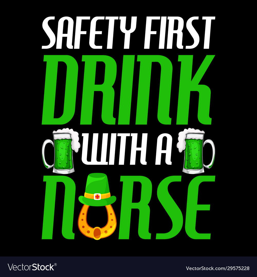 Safety First Drink With A Nurse Shirt