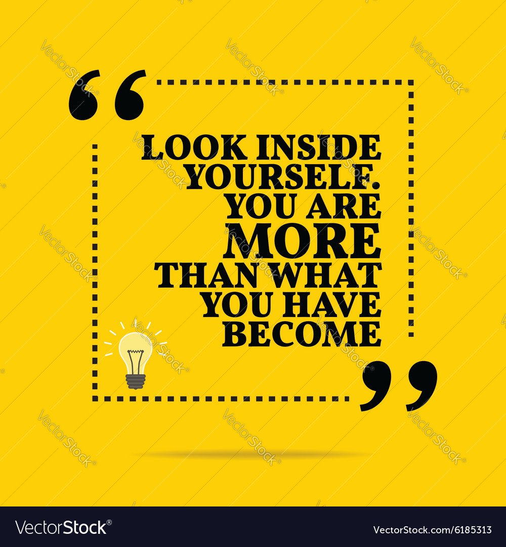 Inspirational motivational quote look inside Vector Image