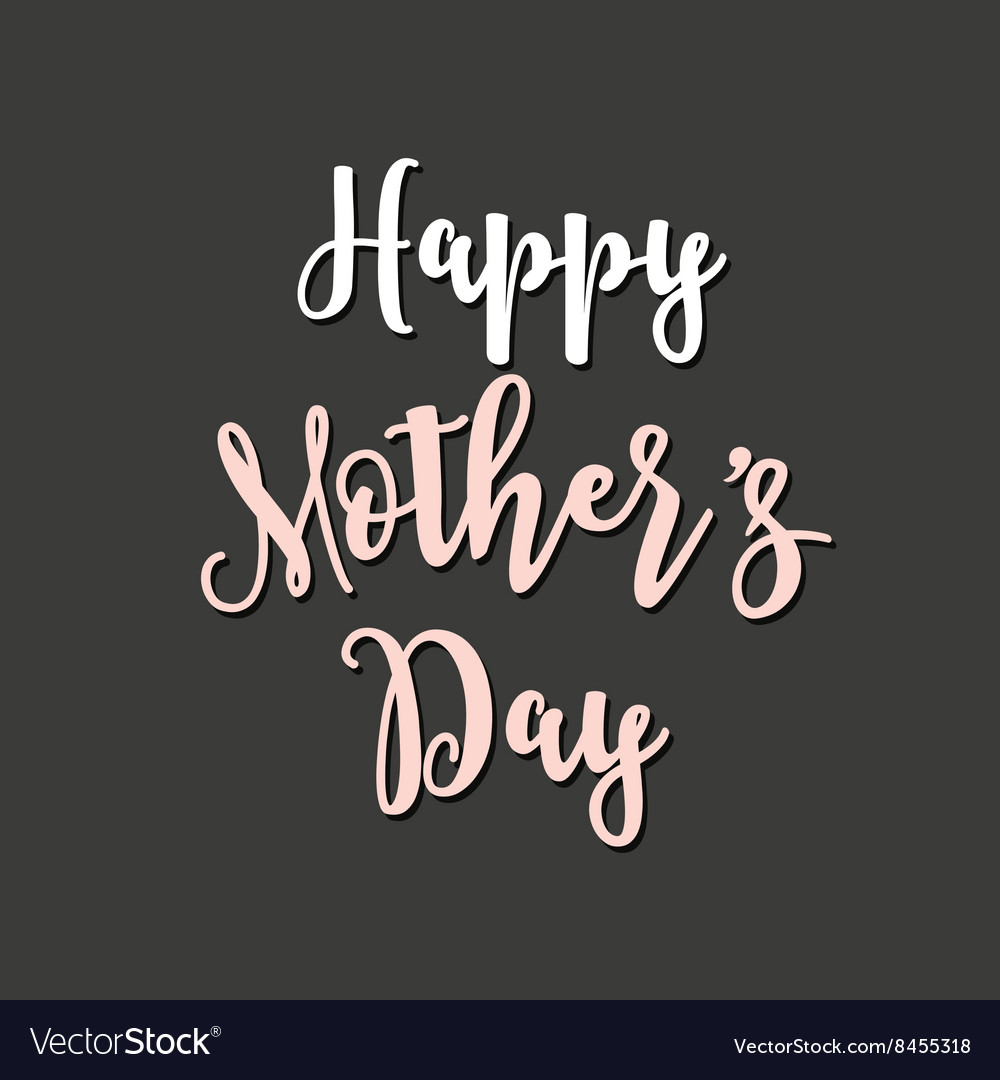 Happy mothers day greeting card and lettering Vector Image