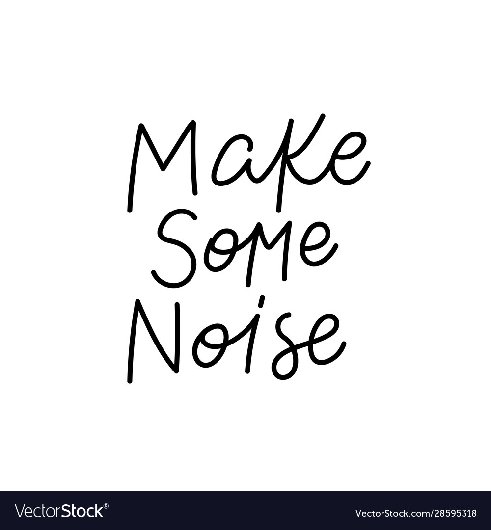 Make some noise calligraphy quote lettering