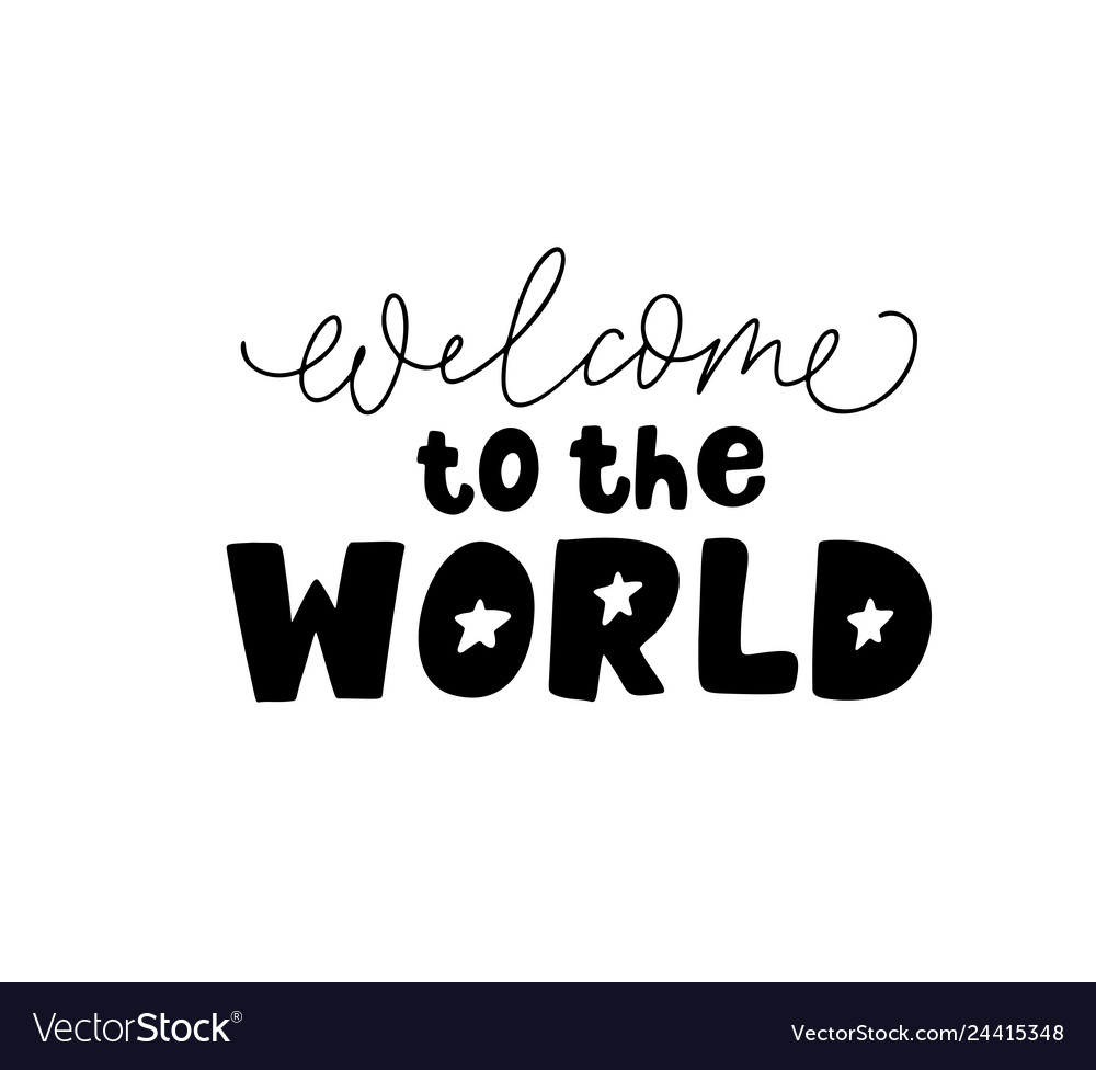 Welcome to the world black lettering Royalty Free Vector