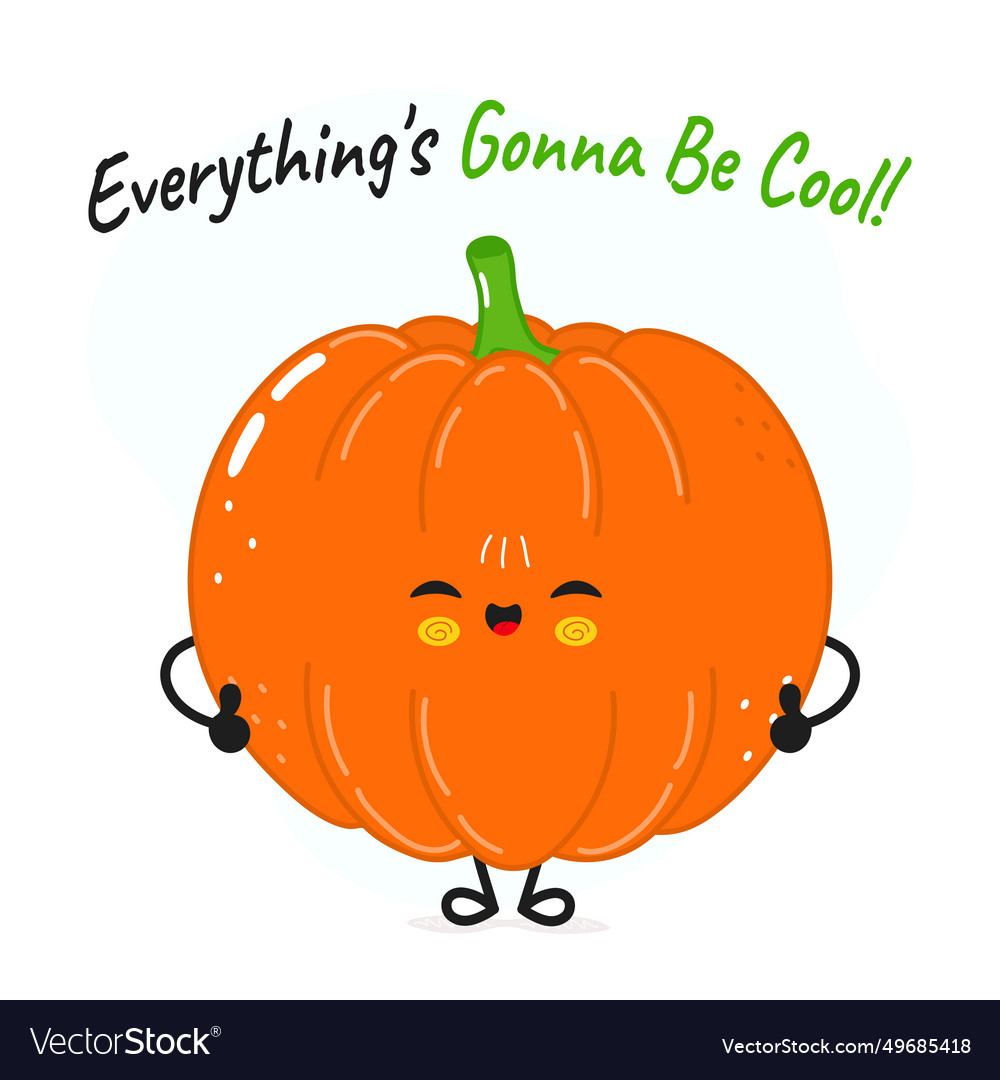 Pumpkin character everything is gonna be cool