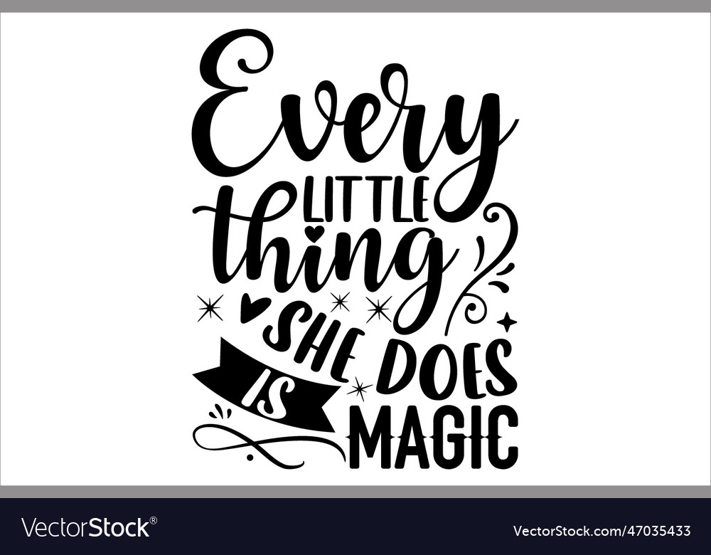 Every little thing she does is magic Royalty Free Vector