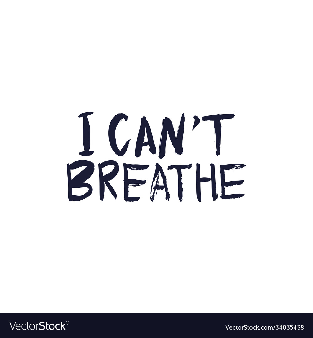 I cant breathe Royalty Free Vector Image - VectorStock