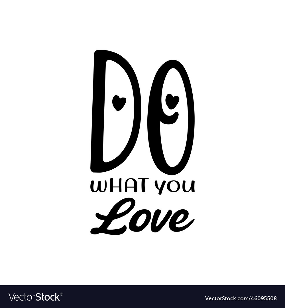 Do what you love black letter quote Royalty Free Vector