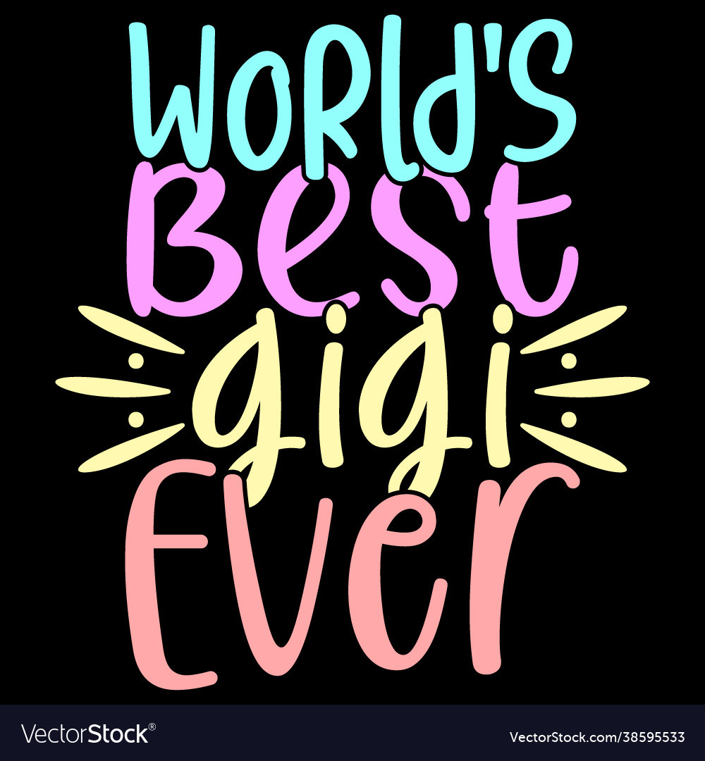Worlds best gigi ever shirt design quote