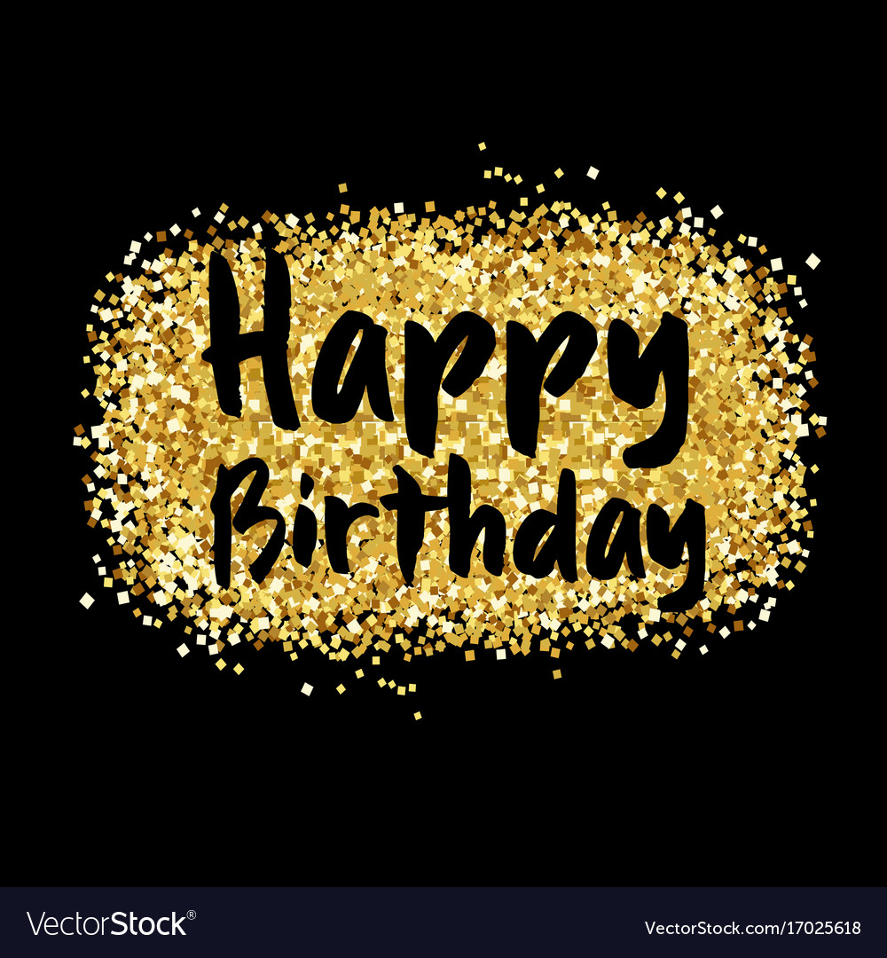 Gold sparkles background happy birthday Royalty Free Vector