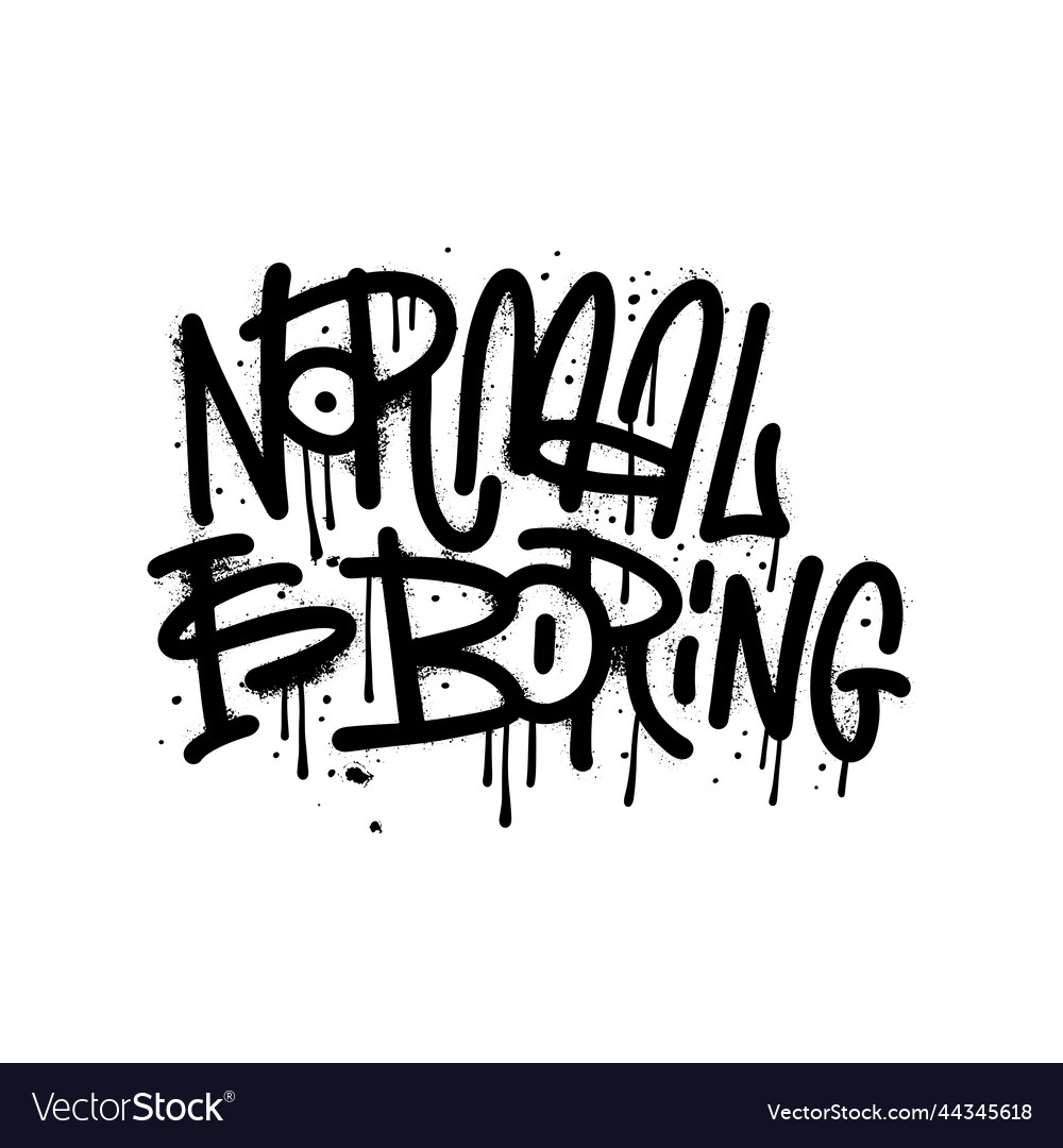 Slogan of normal is boring - urban street graffiti