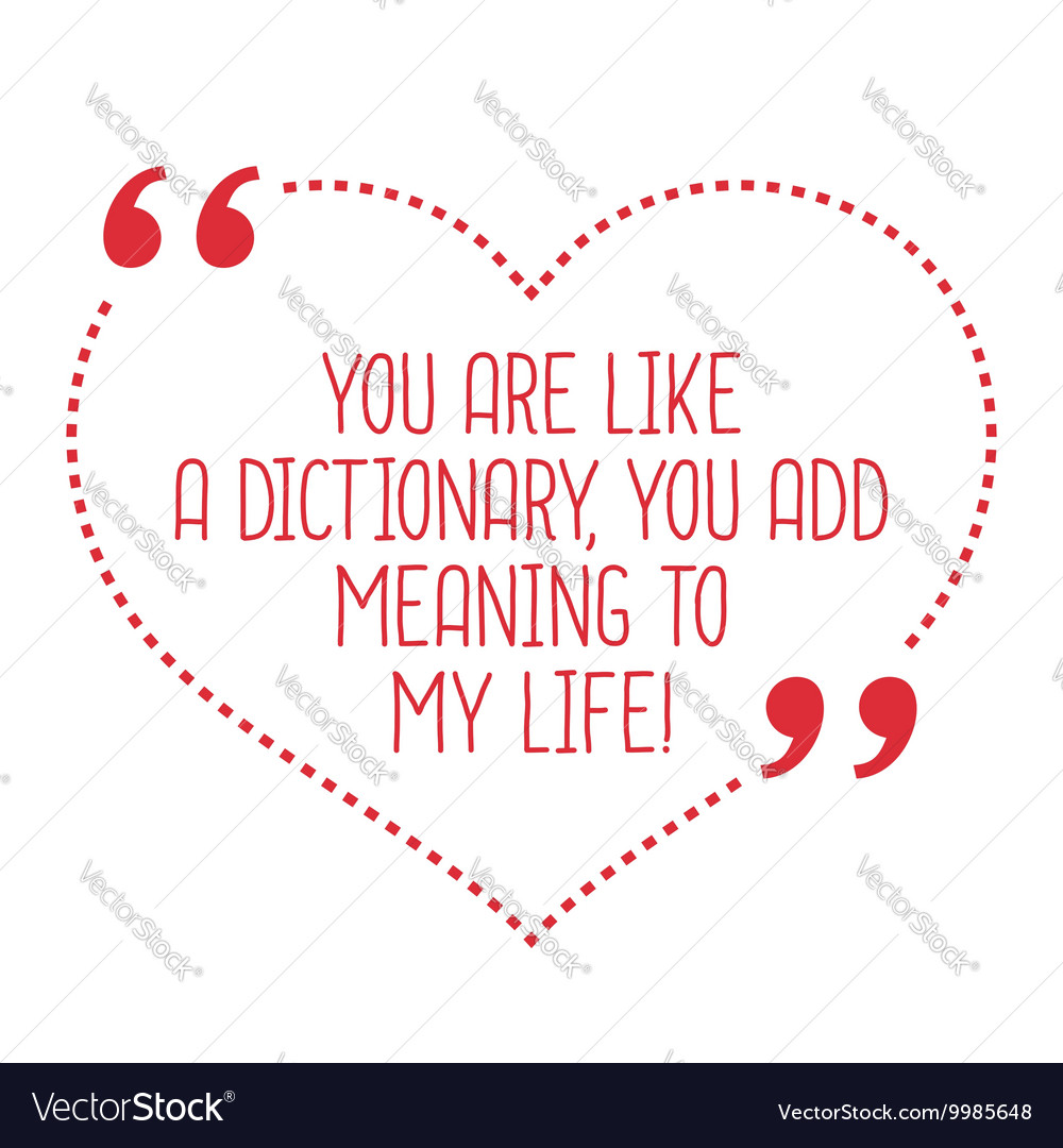 Funny love quote you are like a dictionary you add Funny love quote you are like a dictionary you add