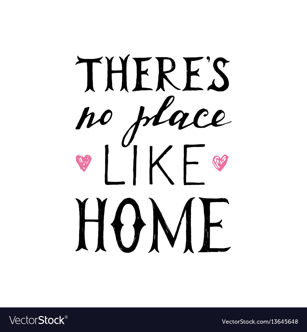 There's no place like home