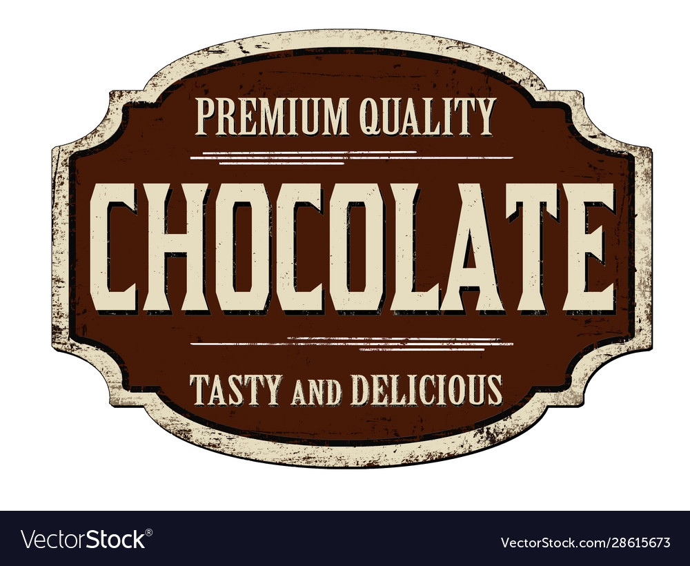 Chocolate vintage rusty metal sign Royalty Free Vector Image