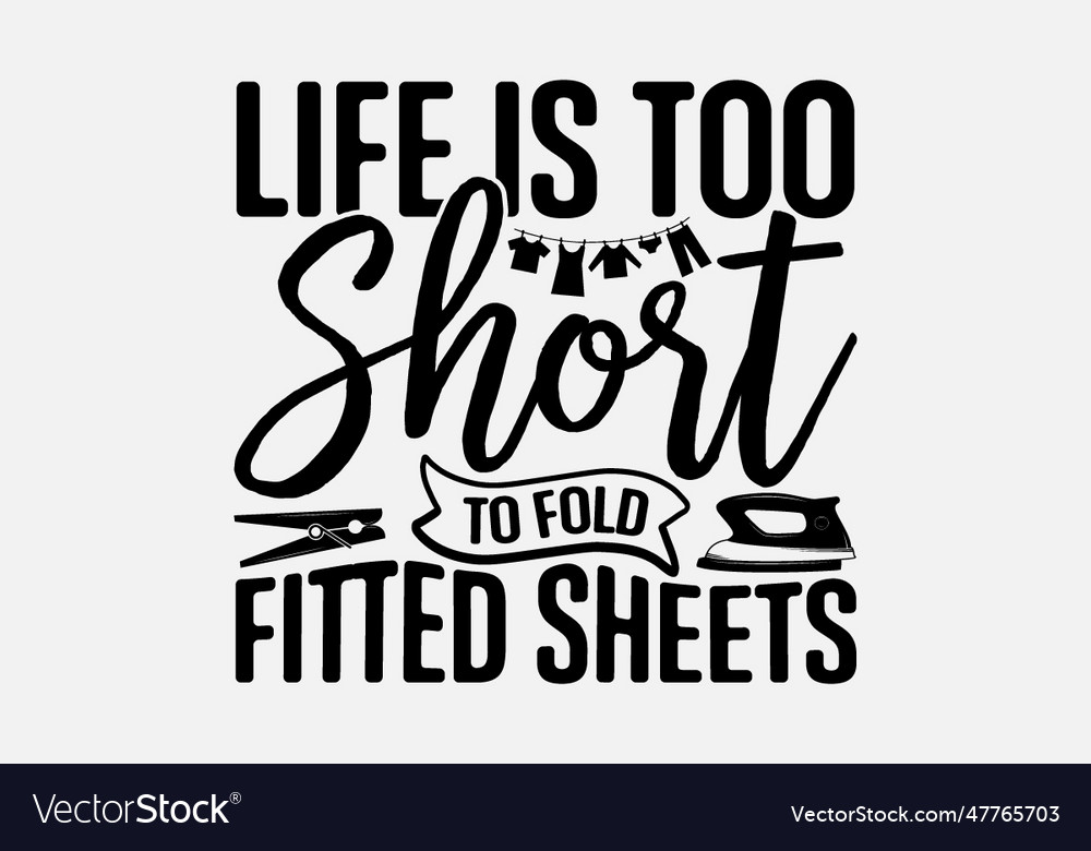 Life is too short to fold fitted sheets Royalty Free Vector