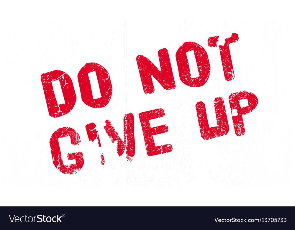 do-not-give-up-rubber-stamp-royalty-free-vector-image