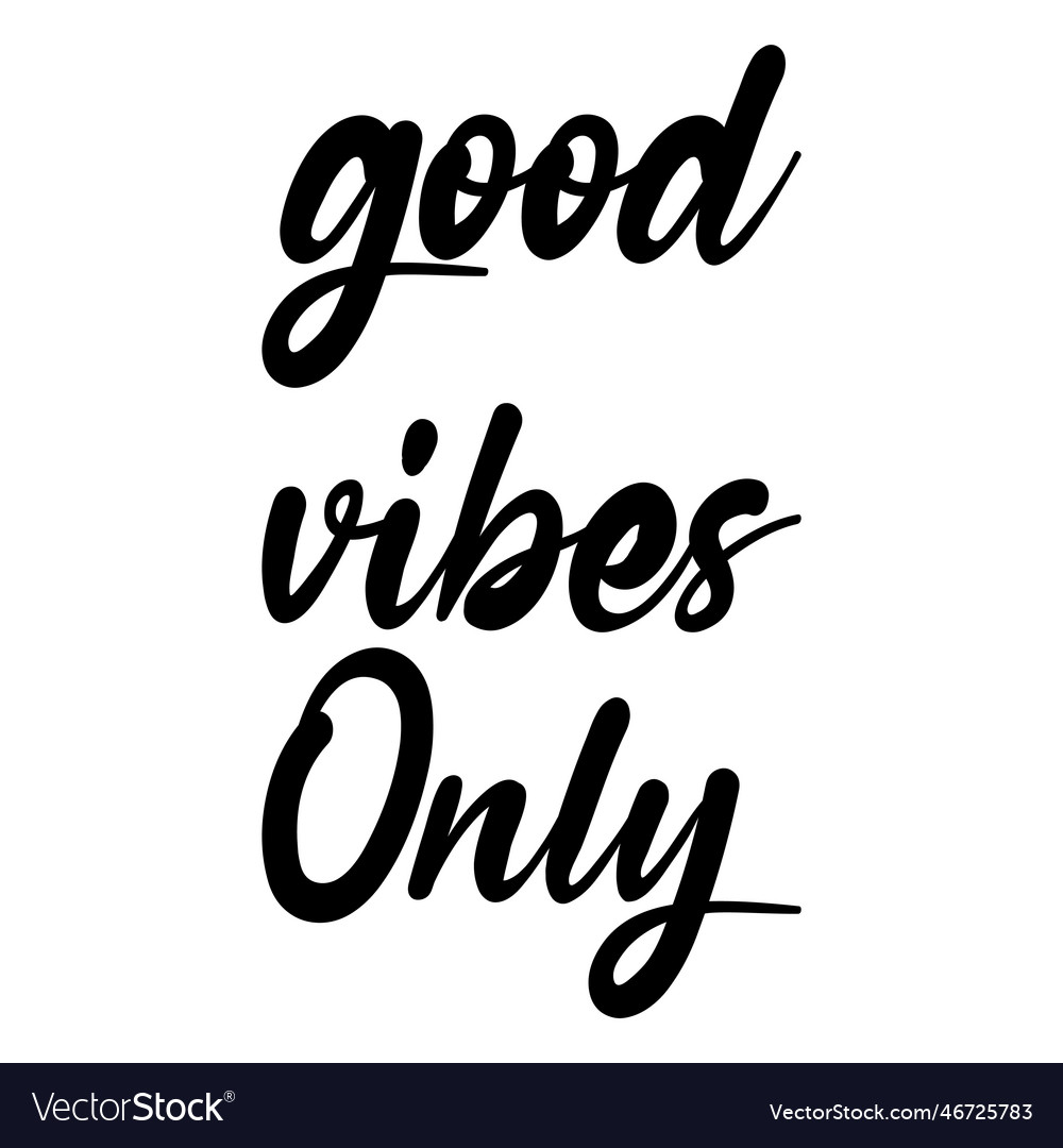 Good vibes only quote letters Royalty Free Vector Image