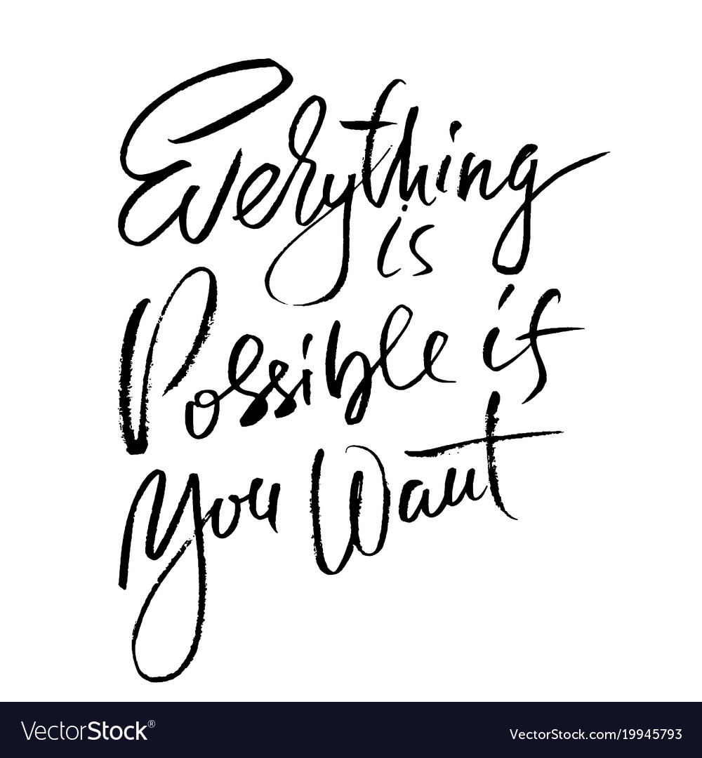 Everything is possible if you want hand drawn dry vector image Everything is possible if you want hand drawn dry