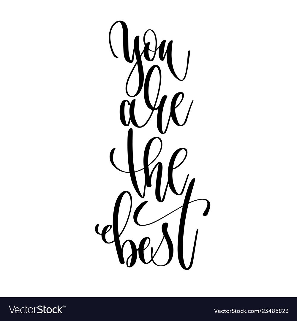 You are best - hand lettering text positive Vector Image