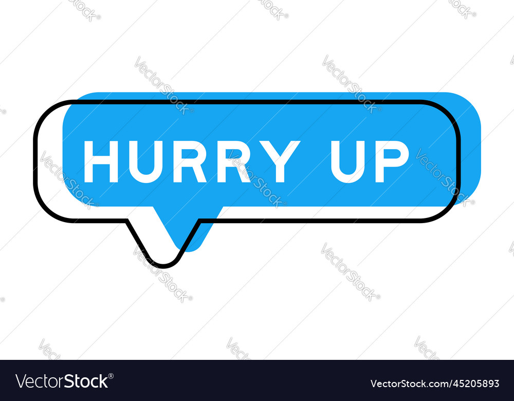 Speech banner and blue shade with word hurry up