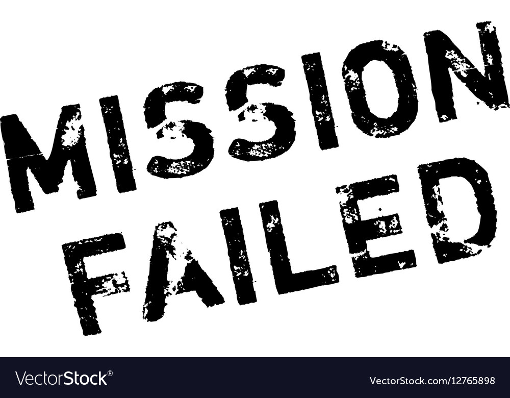 Mission failed rubber stamp