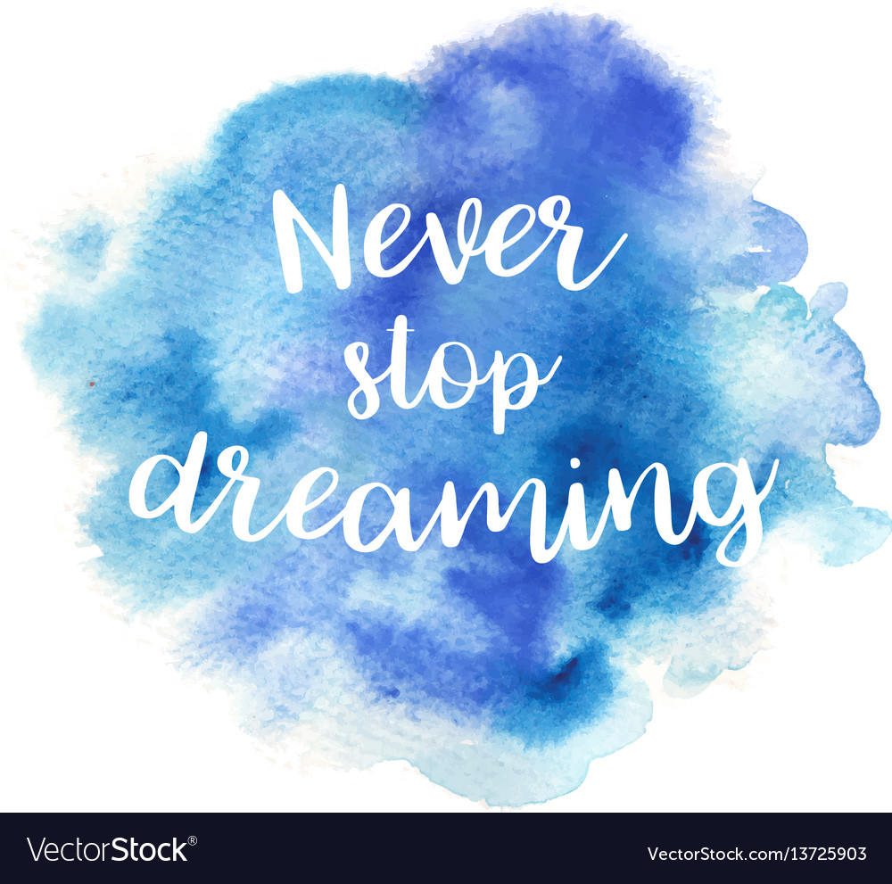 Never Stop Dreaming Quote