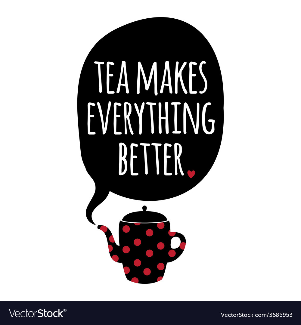 Greeting card lettering tea makes everything